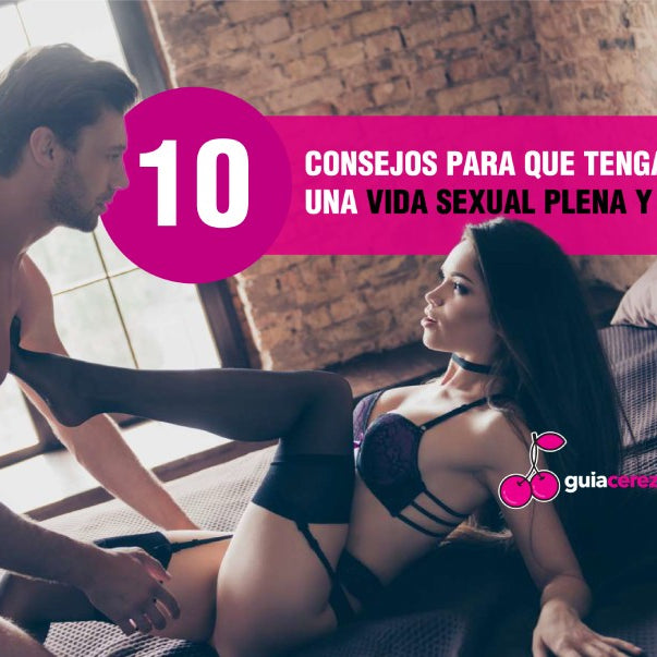 10 Consejos para una vida sexual plena